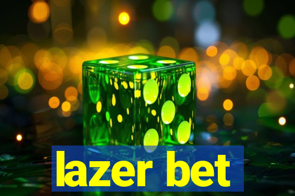 lazer bet