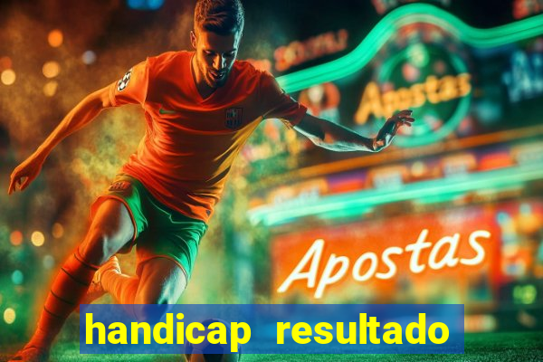 handicap resultado final - 2