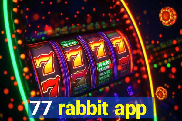 77 rabbit app