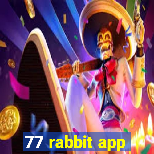 77 rabbit app