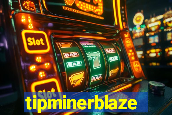 tipminerblaze