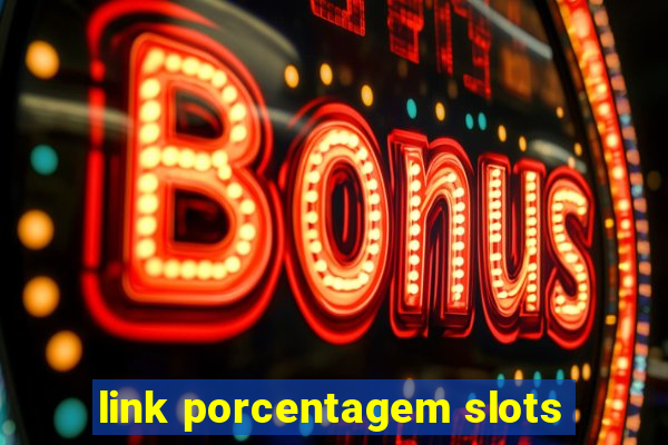 link porcentagem slots