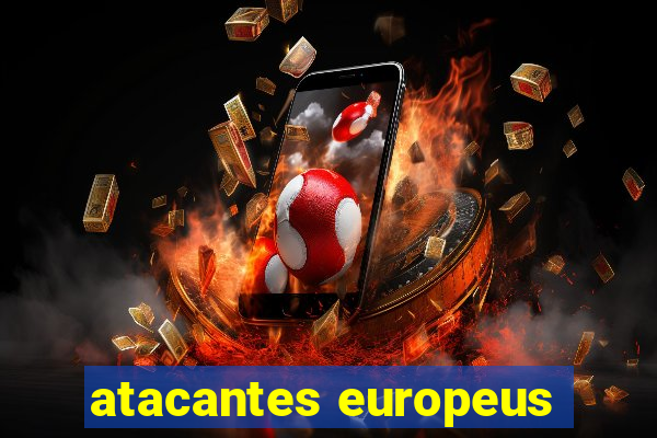 atacantes europeus