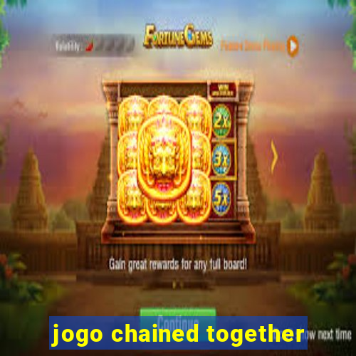 jogo chained together