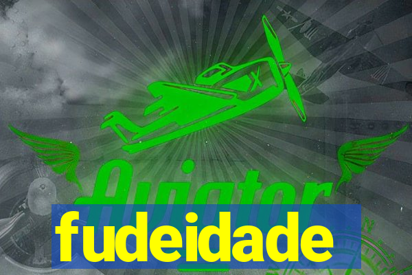 fudeidade