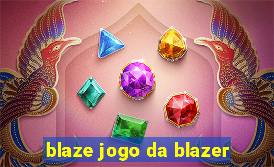 blaze jogo da blazer