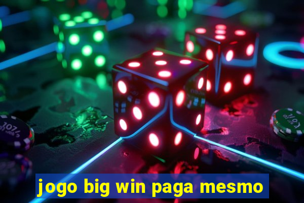 jogo big win paga mesmo