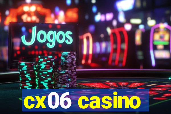 cx06 casino