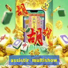 assistir multishow online gratis