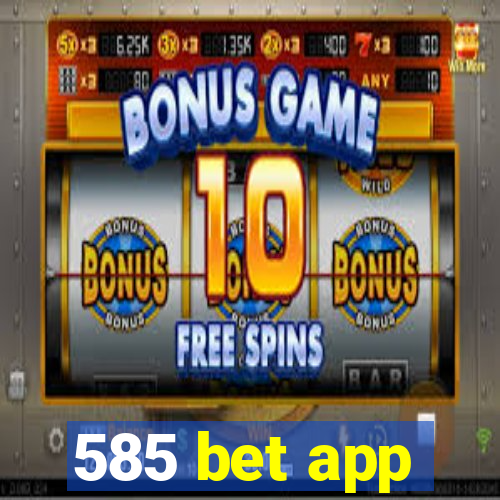 585 bet app