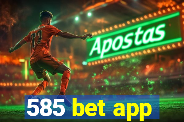 585 bet app