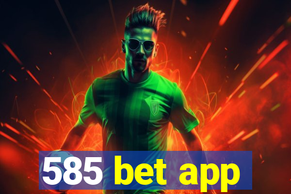 585 bet app