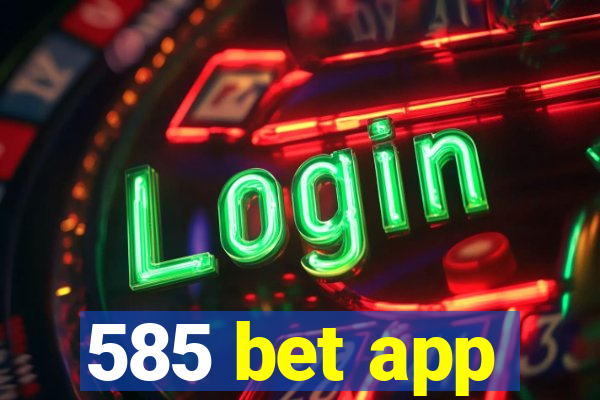 585 bet app