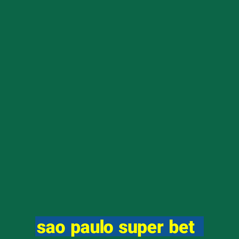 sao paulo super bet