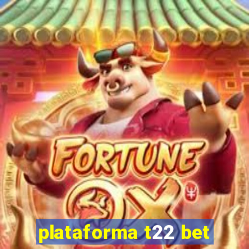 plataforma t22 bet