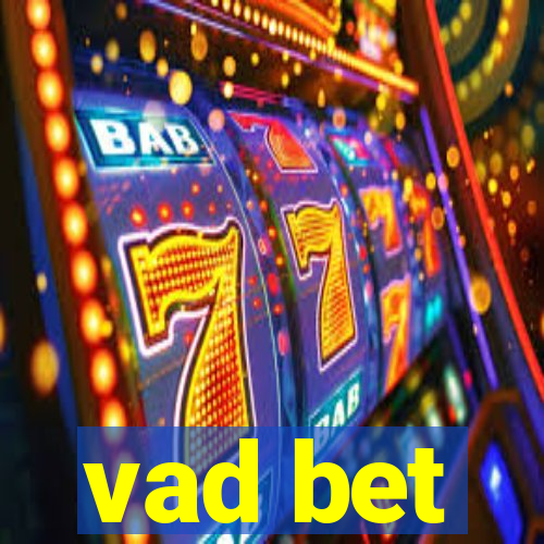 vad bet