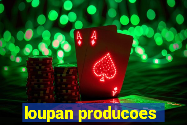 loupan producoes