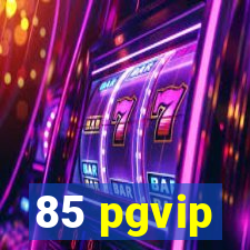 85 pgvip