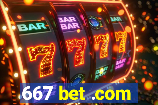 667 bet .com