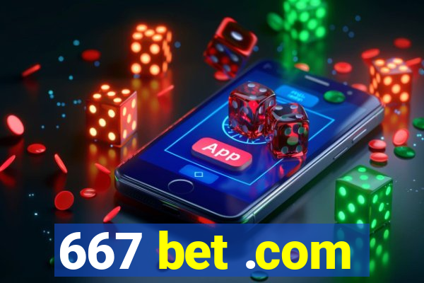 667 bet .com