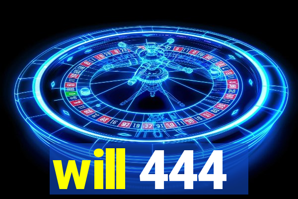 will 444