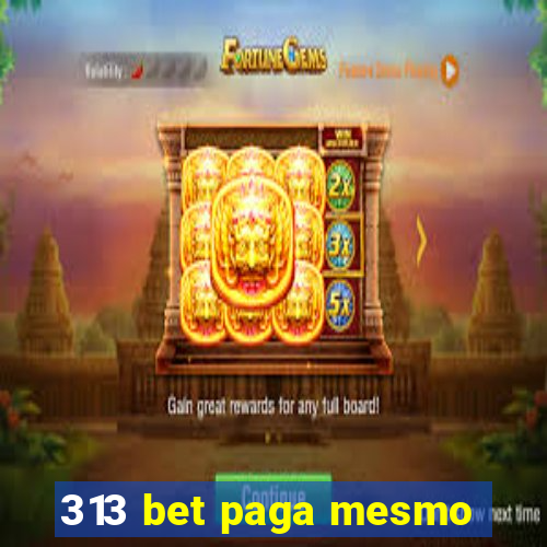 313 bet paga mesmo