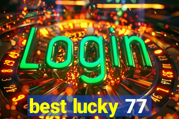 best lucky 77