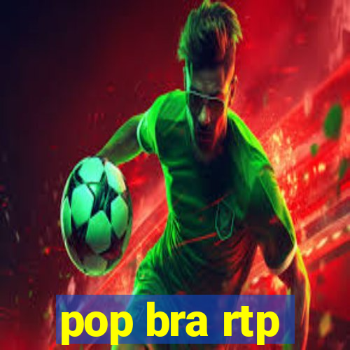 pop bra rtp