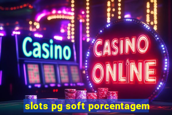 slots pg soft porcentagem