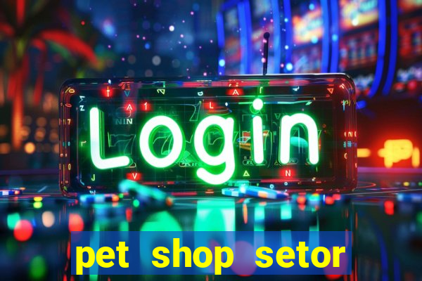 pet shop setor vila nova goiania