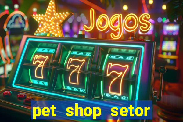 pet shop setor vila nova goiania