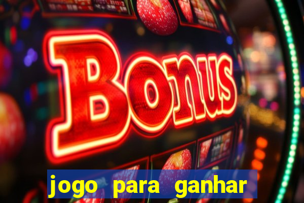 jogo para ganhar dinheiro de verdade sem depositar nada