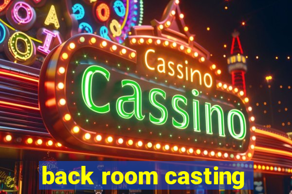 back room casting