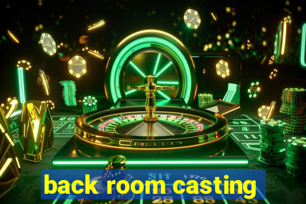 back room casting