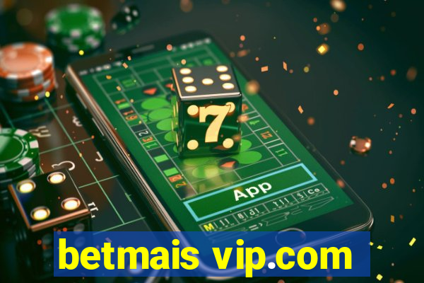 betmais vip.com