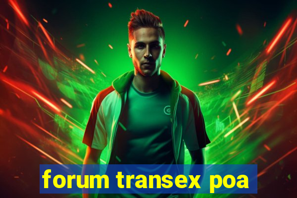 forum transex poa