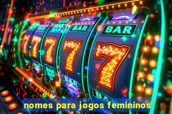 nomes para jogos femininos