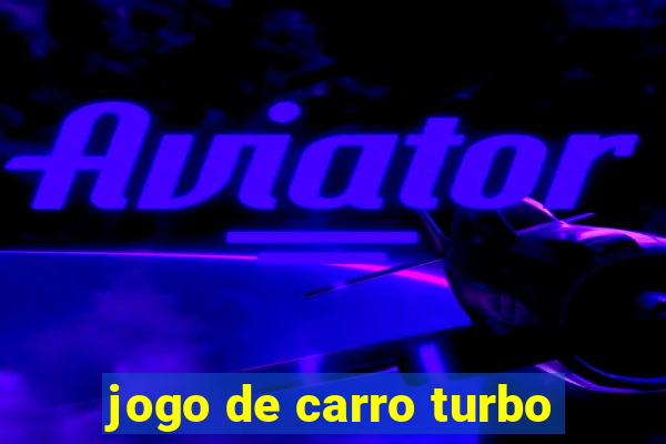 jogo de carro turbo