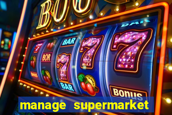 manage supermarket simulator mod apk (unlimited money and energy)