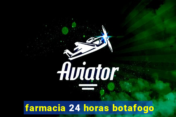 farmacia 24 horas botafogo