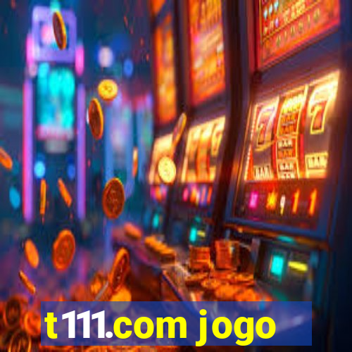 t111.com jogo