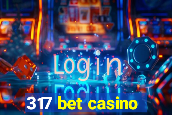 317 bet casino