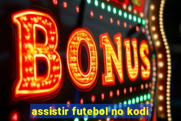 assistir futebol no kodi