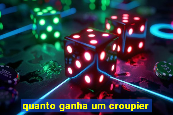 quanto ganha um croupier