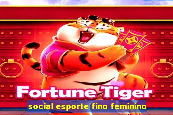 social esporte fino feminino