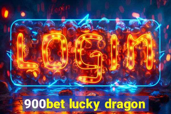 900bet lucky dragon