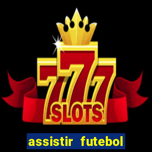 assistir futebol online play hd