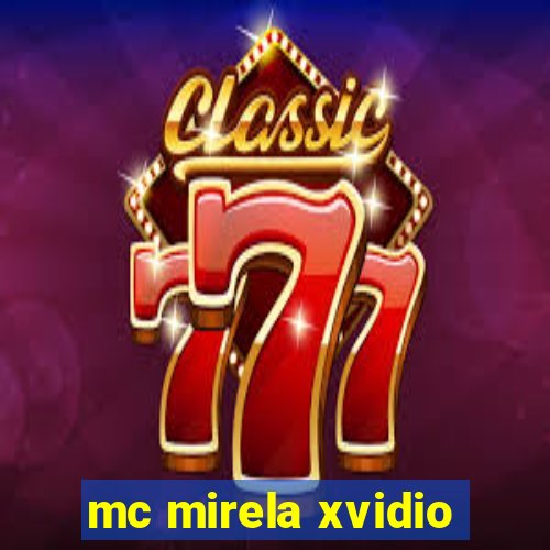 mc mirela xvidio