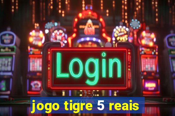 jogo tigre 5 reais