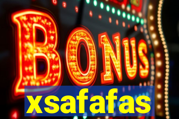 xsafafas